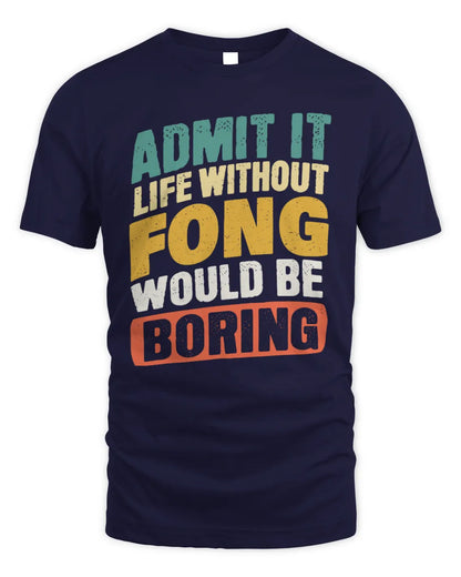 FONG TP88-K4-229
Personalized Funny Quote Apparel “Life Without NAME Would Be Boring” - Unisex Standard T-Shirt - Navy