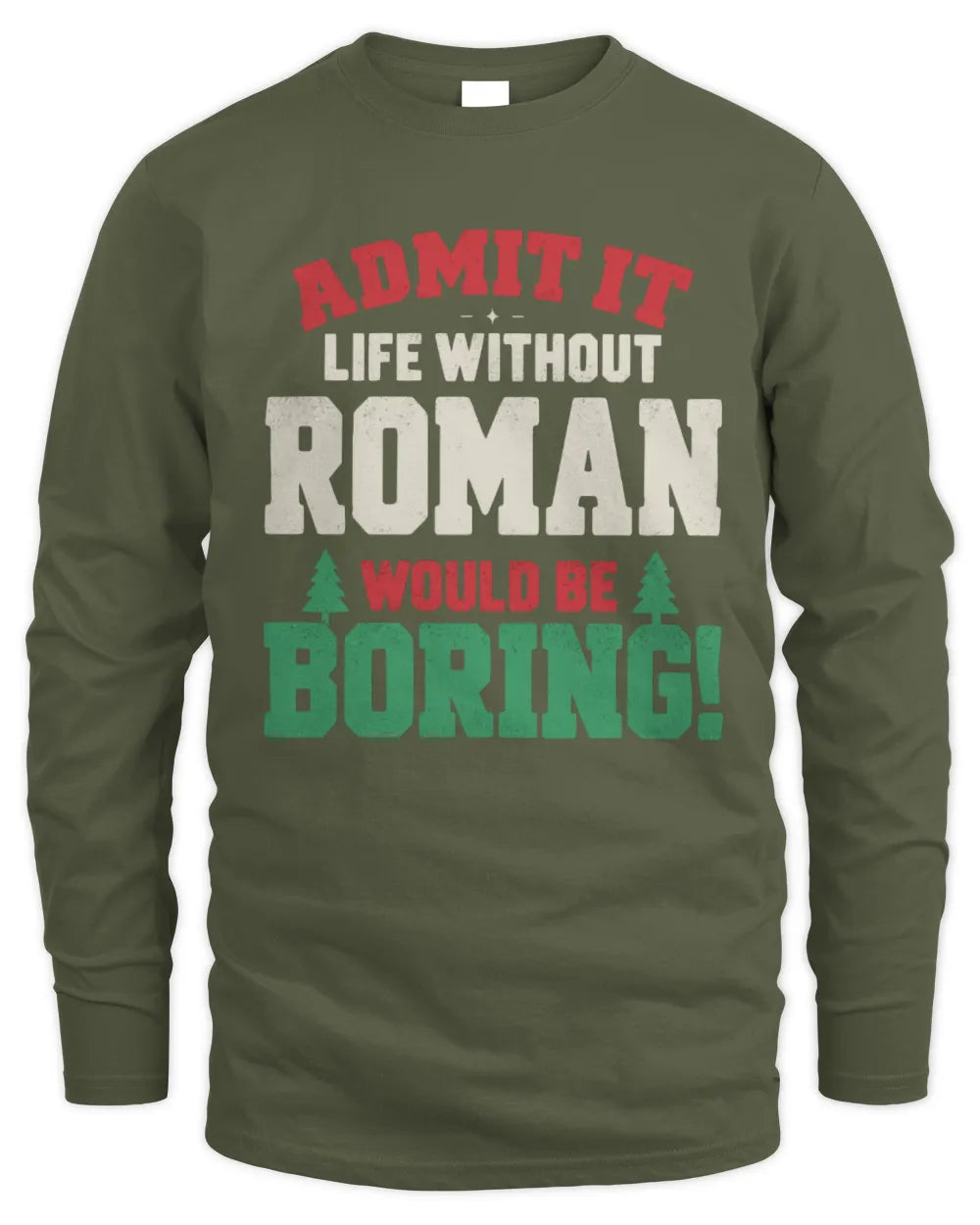 ROMAN P5 TH08 Christmas T-Shirt – “Life Without NAME Would Be Boring” - Men's Long Sleeved T-Shirt - Military Green