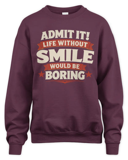 SMILE P4 KT003 Personalized Funny Quote Apparel “Life Without NAME Would Be Boring” - Unisex Sweatshirt - Maroon