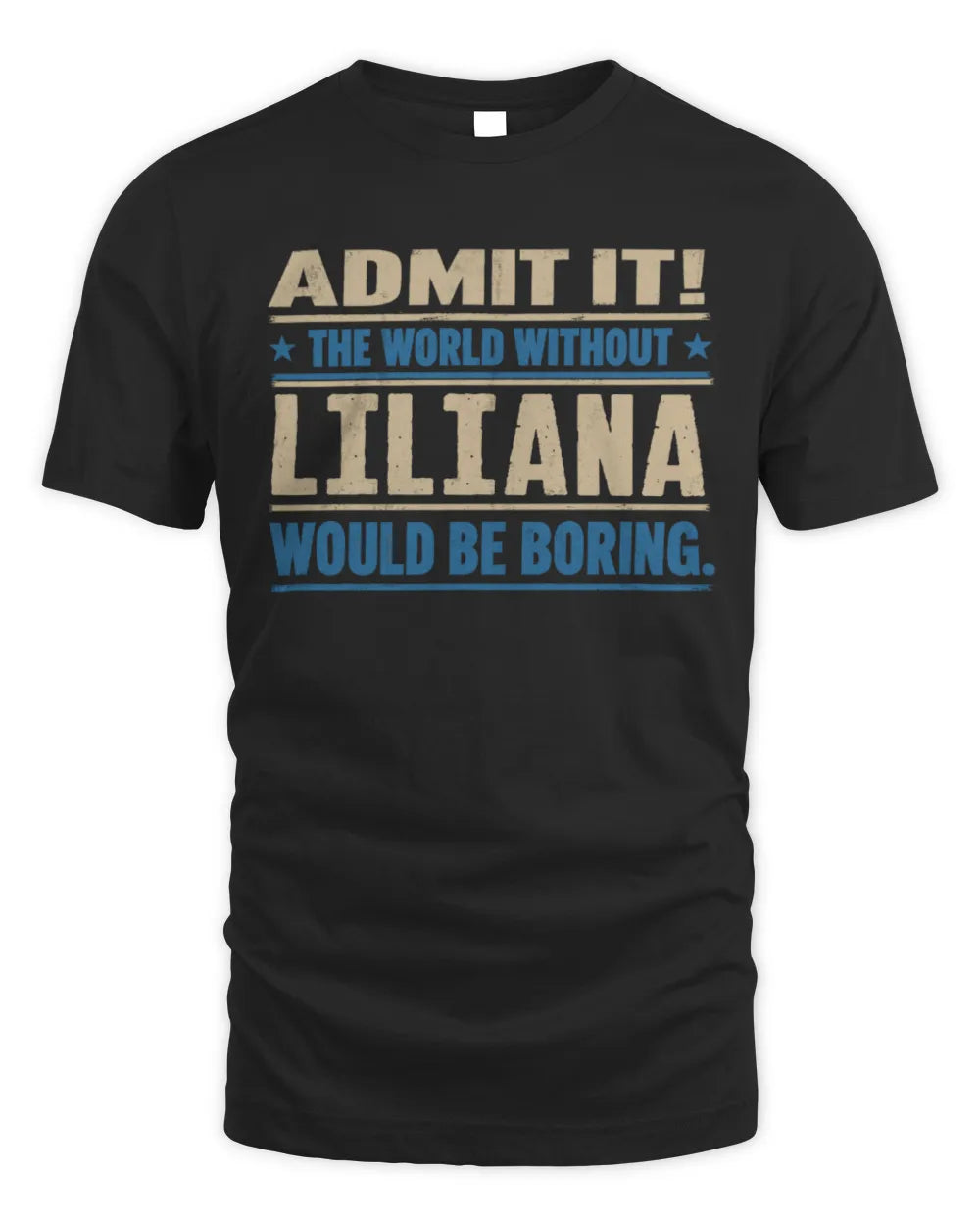 LILIANA TP68-K2-968 – Personalized Funny Quote Apparel “The World Without NAME Would Be Boring” - Unisex Standard T-Shirt - Black