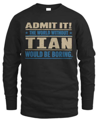 TIAN TP68-K2-968 – Personalized Funny Quote Apparel “The World Without NAME Would Be Boring” - Men's Long Sleeved T-Shirt - Black