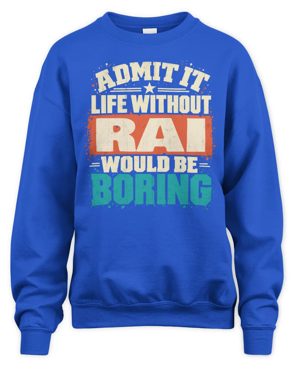 RAI P02-TH11-226 Personalized Admit It Life Without [Name] Would Be Boring T-Shirt - Custom Name Funny Gift - Unisex Sweatshirt - Royal