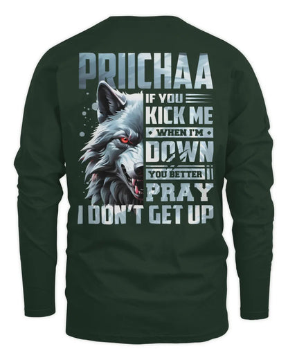 PRIICHAA AP62-K4-666 - Personalized Fierce Wolf Quote Apparel “If You Kick Me When I’m Down, You Better Pray I Don’t Get Up” - Men's Long Sleeved T-Shirt - Forest Green