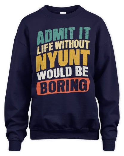 NYUNT TP88-K4-229
Personalized Funny Quote Apparel “Life Without NAME Would Be Boring” - Unisex Sweatshirt - Navy