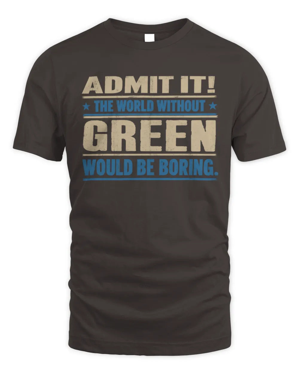GREEN TP68-K2-968 – Personalized Funny Quote Apparel “The World Without NAME Would Be Boring” - Unisex Standard T-Shirt - Dark Chocolate