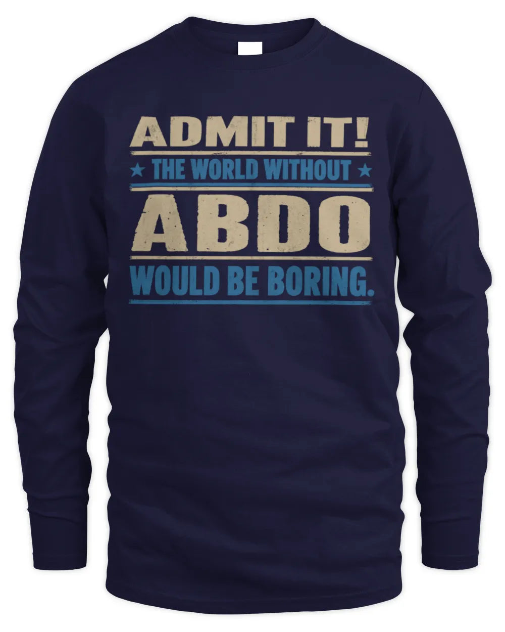 ABDO TP68-K2-968 – Personalized Funny Quote Apparel “The World Without NAME Would Be Boring” - Men's Long Sleeved T-Shirt - Navy