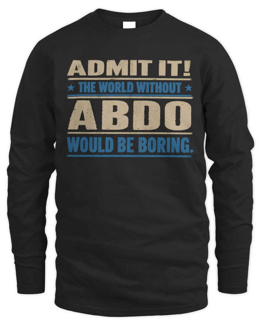 ABDO TP68-K2-968 – Personalized Funny Quote Apparel “The World Without NAME Would Be Boring” - Men's Long Sleeved T-Shirt - Black