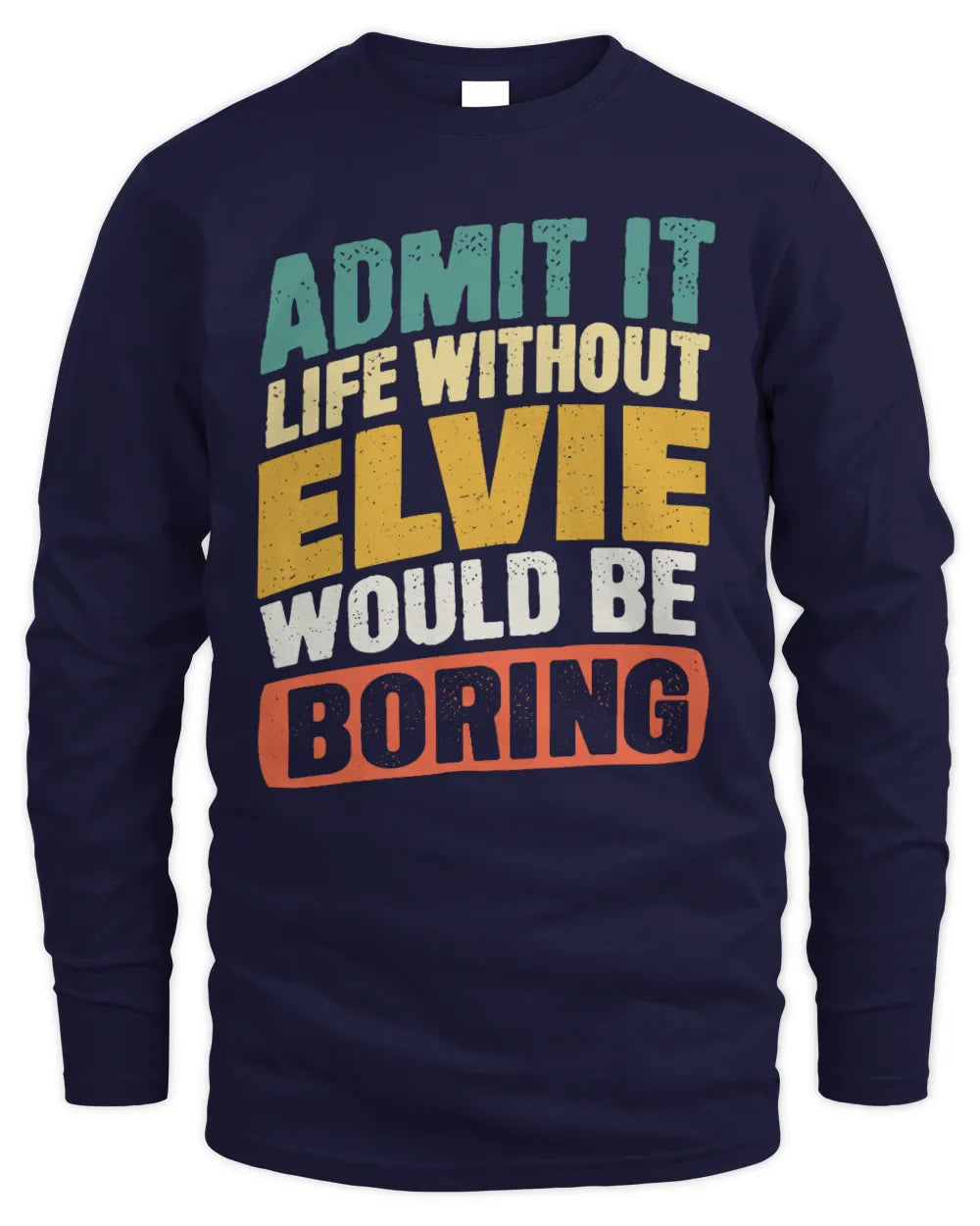 ELVIE TP88-K4-229
Personalized Funny Quote Apparel “Life Without NAME Would Be Boring” - Men's Long Sleeved T-Shirt - Navy