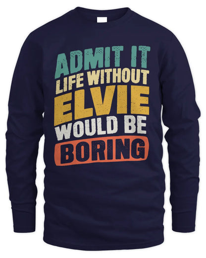 ELVIE TP88-K4-229
Personalized Funny Quote Apparel “Life Without NAME Would Be Boring” - Men's Long Sleeved T-Shirt - Navy