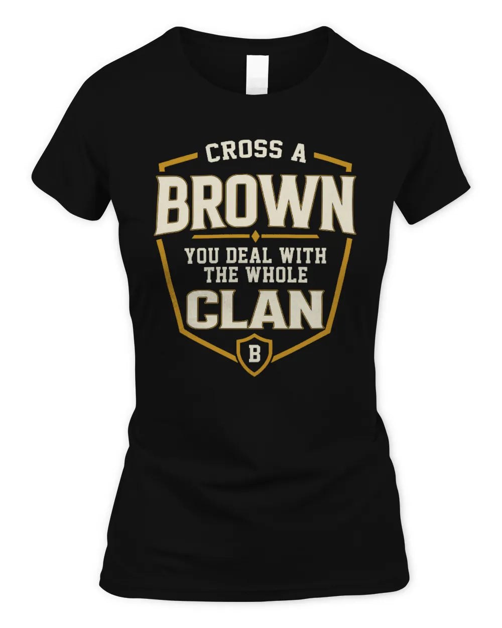 BROWN NT1-K008 Cross A/An NAME, You Deal With the Whole Clan | Personalized Vintage T-Shirt - Women's Standard T-Shirt - Black
