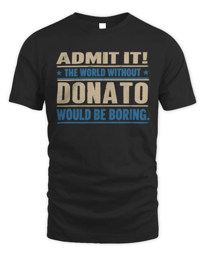 DONATO TP68-K2-968 – Personalized Funny Quote Apparel “The World Without NAME Would Be Boring” - Unisex Standard T-Shirt - Black