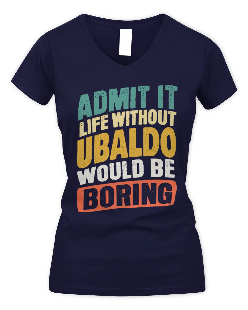 UBALDO TP88-K4-229
Personalized Funny Quote Apparel “Life Without NAME Would Be Boring” - Women's V-Neck T-Shirt - Navy