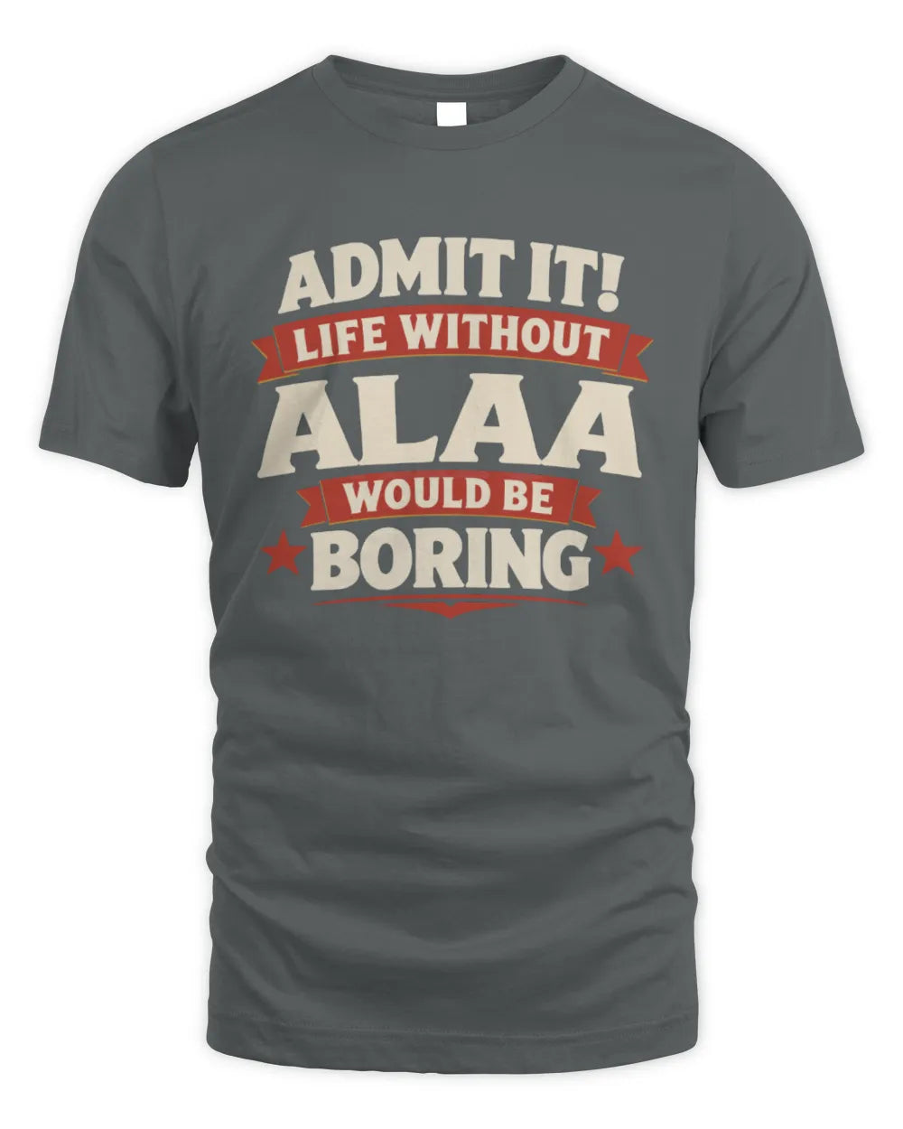 ALAA P4 KT003 Personalized Funny Quote Apparel “Life Without NAME Would Be Boring” - Unisex Standard T-Shirt - Charcoal