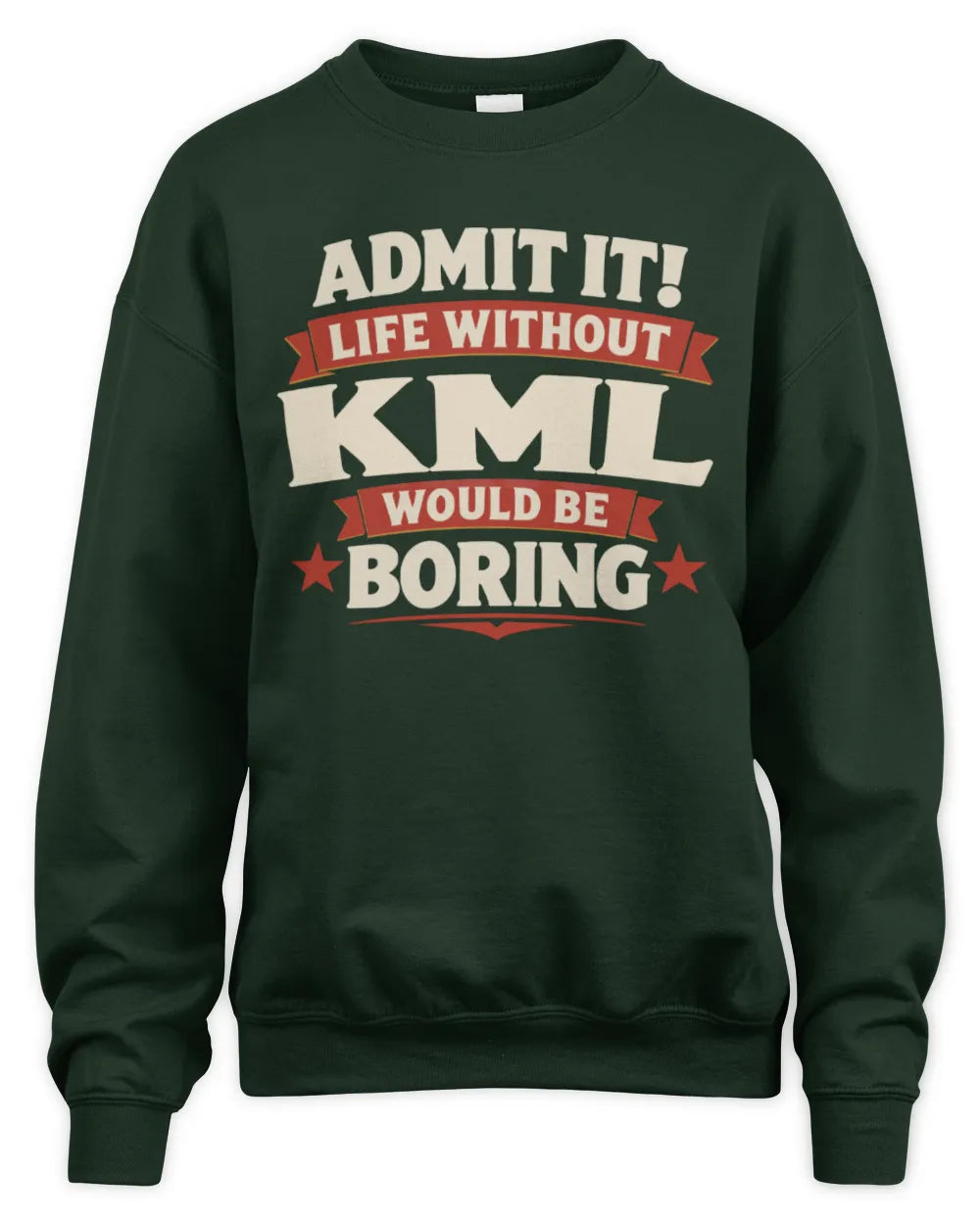 KML P4 KT003 Personalized Funny Quote Apparel “Life Without NAME Would Be Boring” - Unisex Sweatshirt - Forest Green
