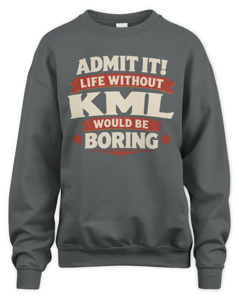 KML P4 KT003 Personalized Funny Quote Apparel “Life Without NAME Would Be Boring” - Unisex Sweatshirt - Charcoal