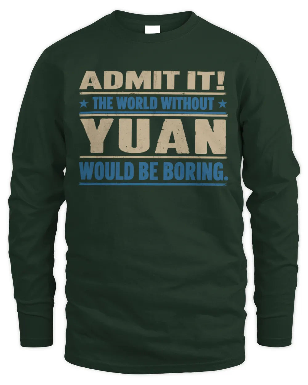 YUAN TP68-K2-968 – Personalized Funny Quote Apparel “The World Without NAME Would Be Boring” - Men's Long Sleeved T-Shirt - Forest Green