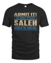 SALEH TP68-K2-968 – Personalized Funny Quote Apparel “The World Without NAME Would Be Boring”