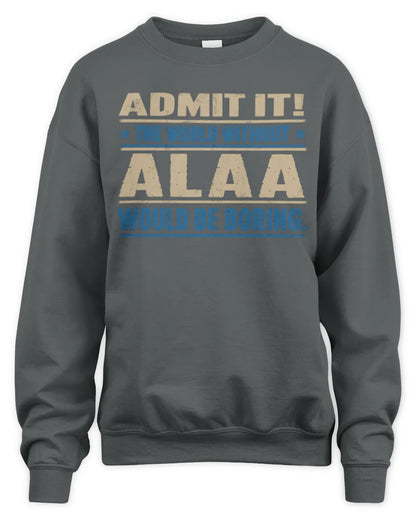 ALAA TP68-K2-968 – Personalized Funny Quote Apparel “The World Without NAME Would Be Boring” - Unisex Sweatshirt - Charcoal
