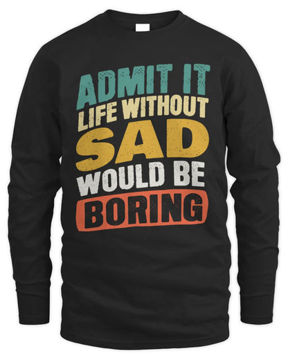 SAD TP88-K4-229
Personalized Funny Quote Apparel “Life Without NAME Would Be Boring” - Men's Long Sleeved T-Shirt - Black