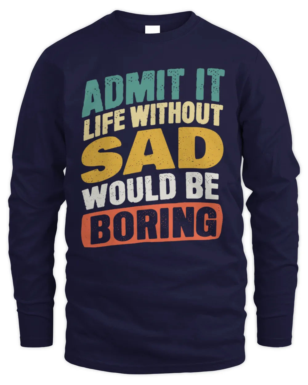SAD TP88-K4-229
Personalized Funny Quote Apparel “Life Without NAME Would Be Boring” - Men's Long Sleeved T-Shirt - Navy