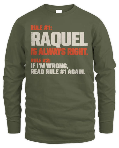 RAQUEL NP1-H006 
Always Right Personalized Name T-Shirt – Funny Custom Name Shirt - Men's Long Sleeved T-Shirt - Military Green