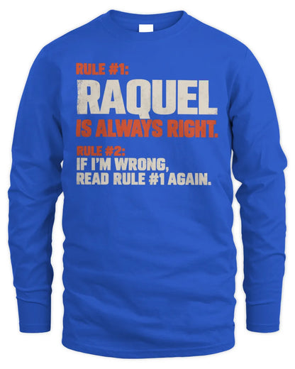 RAQUEL NP1-H006 
Always Right Personalized Name T-Shirt – Funny Custom Name Shirt - Men's Long Sleeved T-Shirt - Royal
