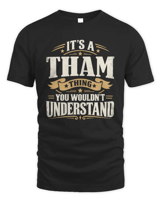 THAM P08 TH51 - Personalized “It’s a/an [NAME] Thing – You Wouldn’t Understand” Shirt