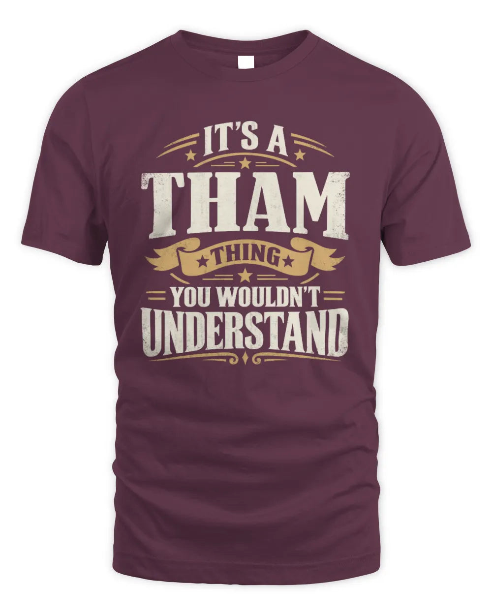 THAM P08 TH51 - Personalized “It’s a/an [NAME] Thing – You Wouldn’t Understand” Shirt - Unisex Standard T-Shirt - Maroon
