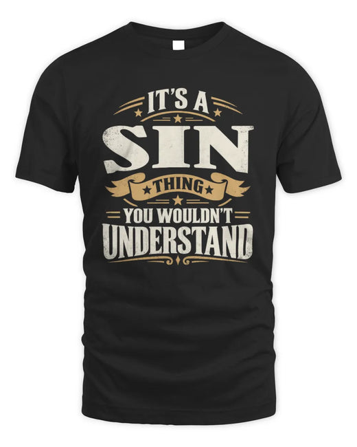 SIN P08 TH51 - Personalized “It’s a/an [NAME] Thing – You Wouldn’t Understand” Shirt