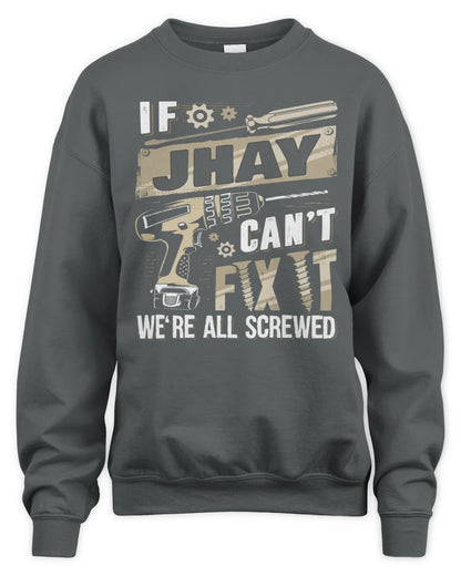 JHAY TX03 P02 - Personalized Handyman Mechanic Shirt “If NAME Can’t Fix It, We’re All Screwed” - Unisex Sweatshirt - Charcoal