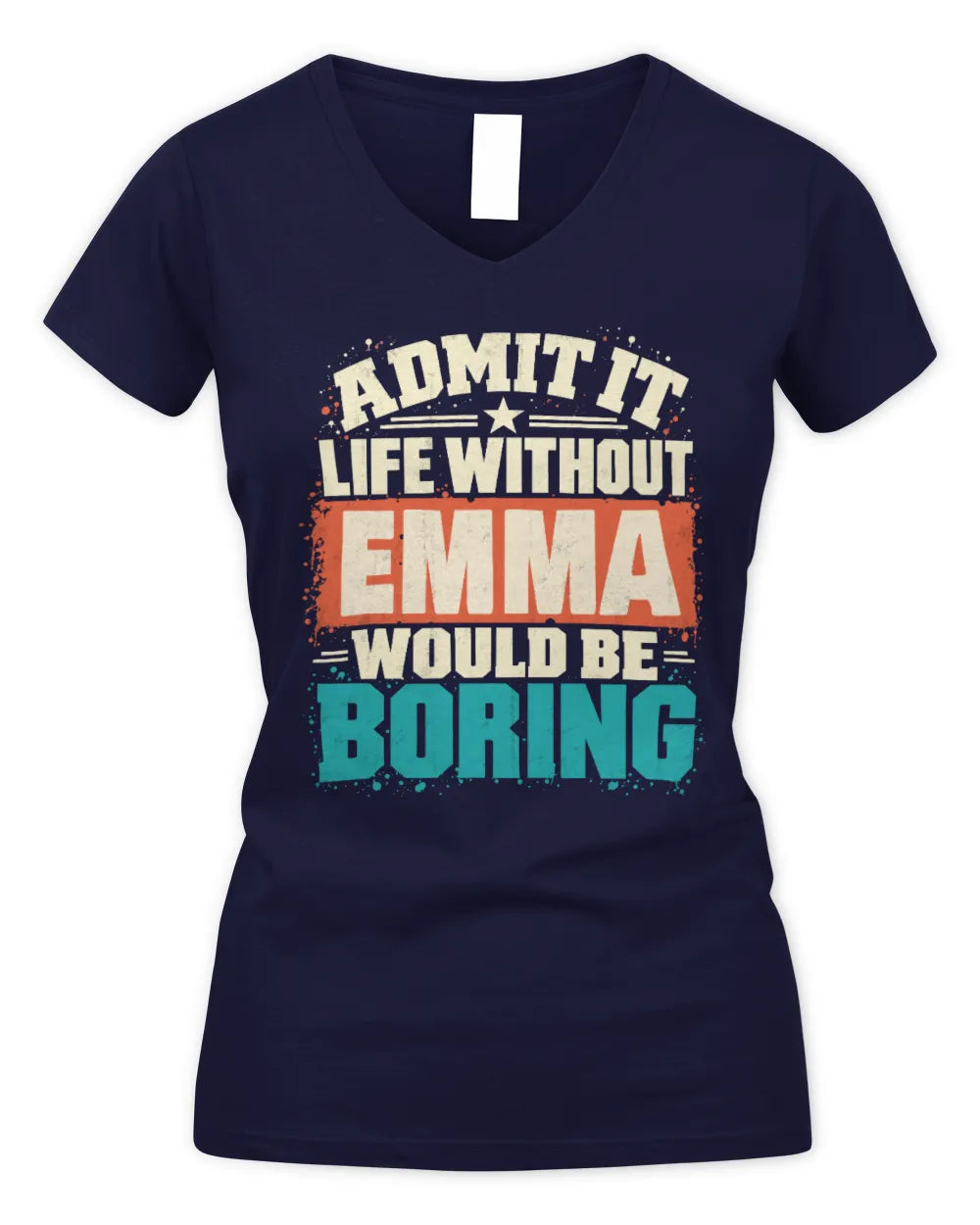 EMMA P02-TH11-226 Personalized Admit It Life Without [Name] Would Be Boring T-Shirt - Custom Name Funny Gift - Women's V-Neck T-Shirt - Navy
