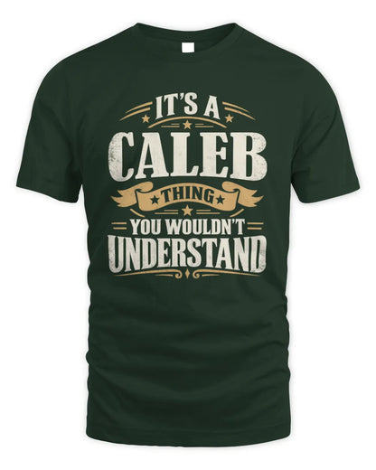 CALEB P08 TH51 - Personalized “It’s a/an [NAME] Thing – You Wouldn’t Understand” Shirt - Unisex Standard T-Shirt - Forest Green