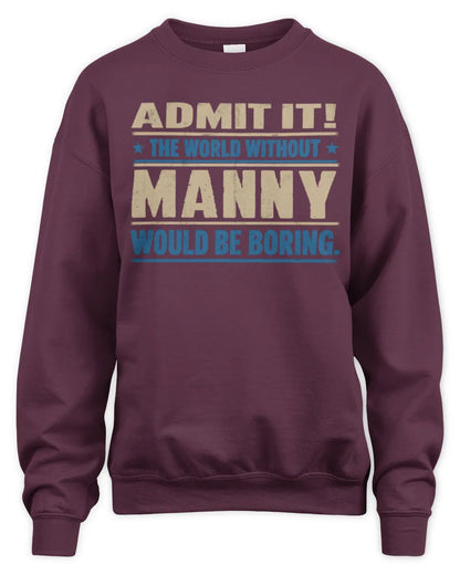 MANNY TP68-K2-968 – Personalized Funny Quote Apparel “The World Without NAME Would Be Boring” - Unisex Sweatshirt - Maroon