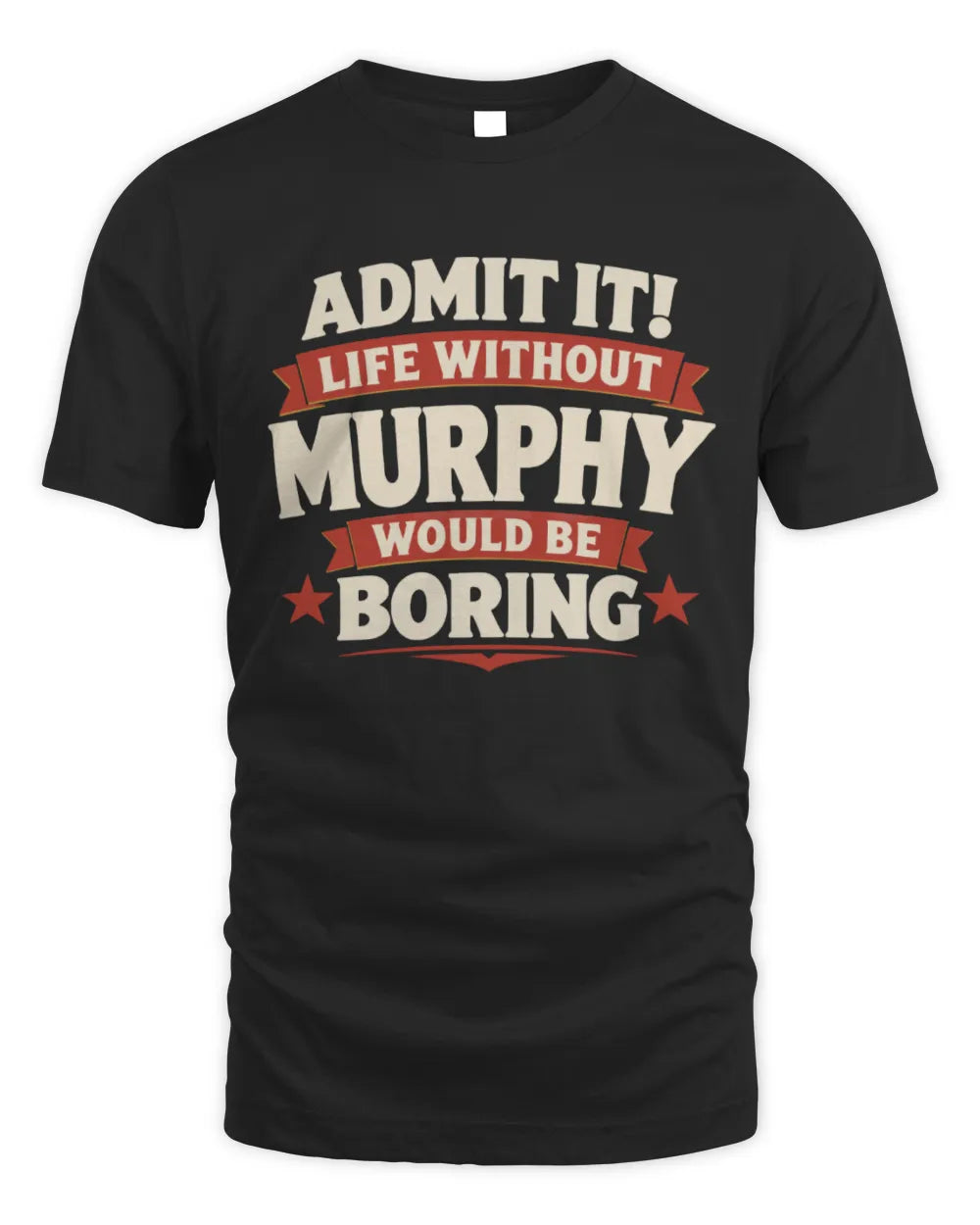 MURPHY P4 KT003 Personalized Funny Quote Apparel “Life Without NAME Would Be Boring” - Unisex Standard T-Shirt - Black
