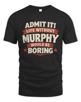 MURPHY P4 KT003 Personalized Funny Quote Apparel “Life Without NAME Would Be Boring” - Unisex Standard T-Shirt - Black