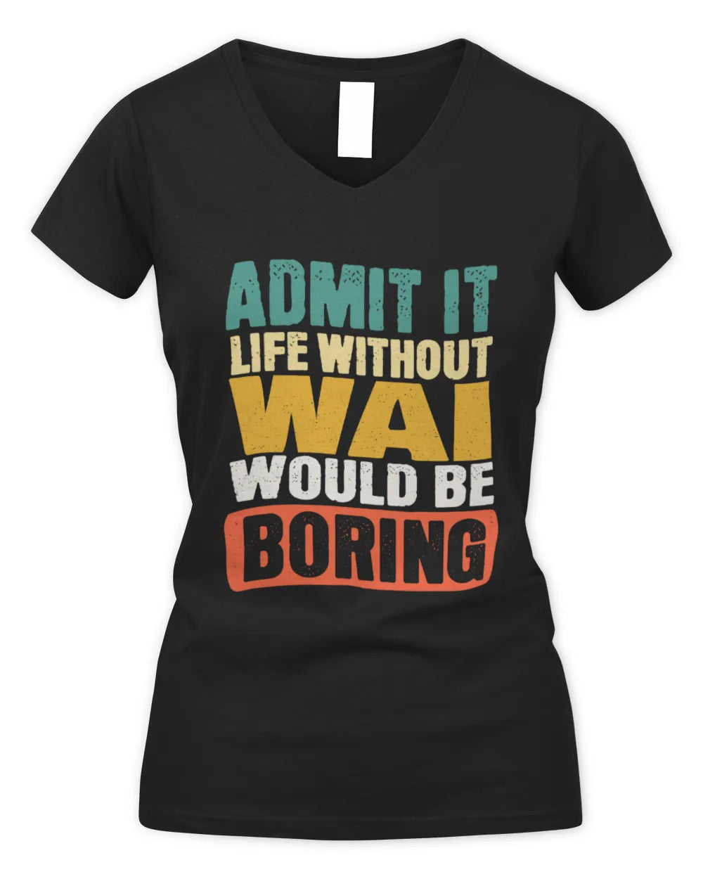 WAI TP86-K3-229 Personalized Funny Quote Apparel “Life Without NAME Would Be Boring” - Women's V-Neck T-Shirt - Black
