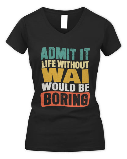 WAI TP86-K3-229 Personalized Funny Quote Apparel “Life Without NAME Would Be Boring” - Women's V-Neck T-Shirt - Black