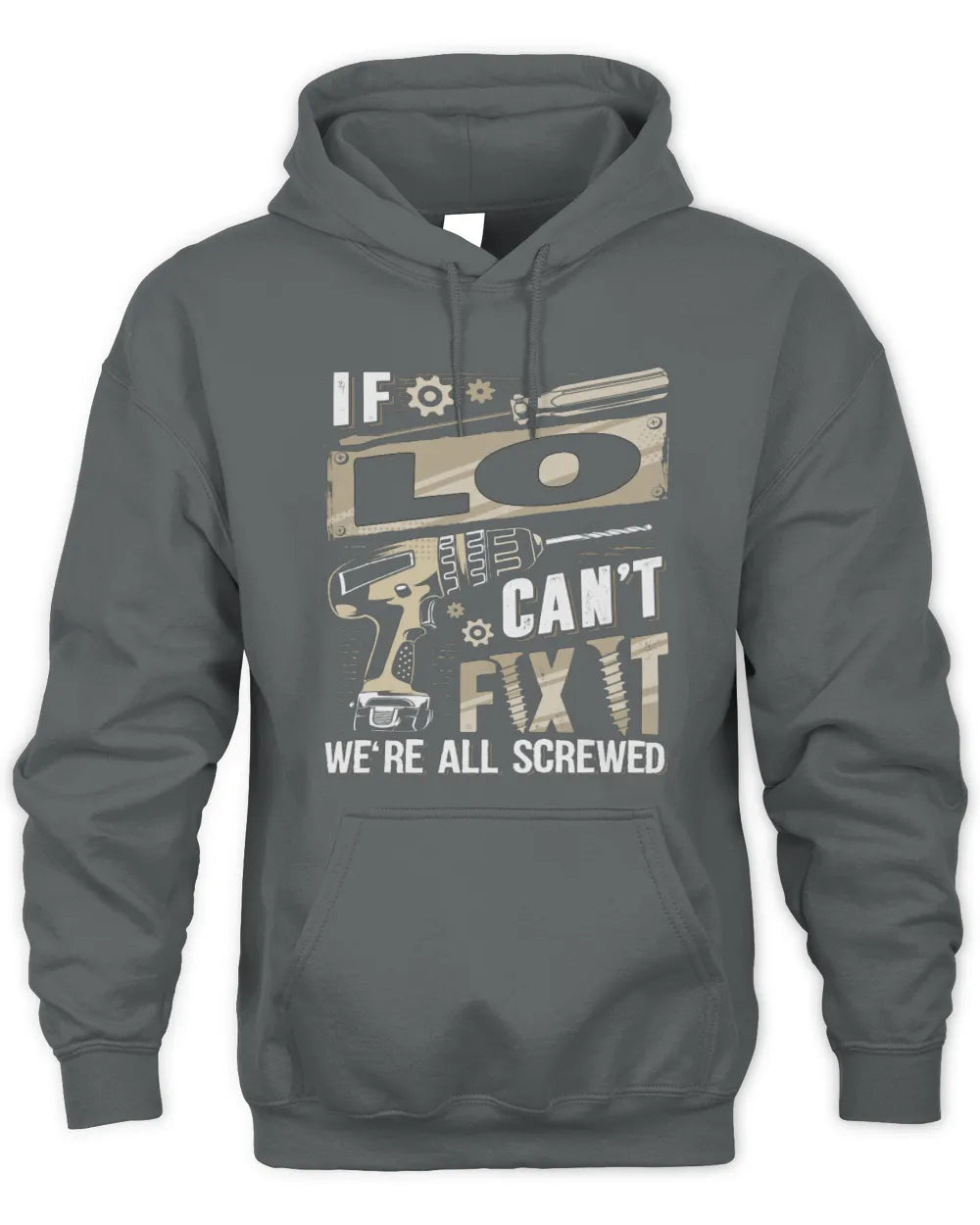 LO TX03 P02 - Personalized Handyman Mechanic Shirt “If NAME Can’t Fix It, We’re All Screwed” - Unisex Hoodie - Charcoal