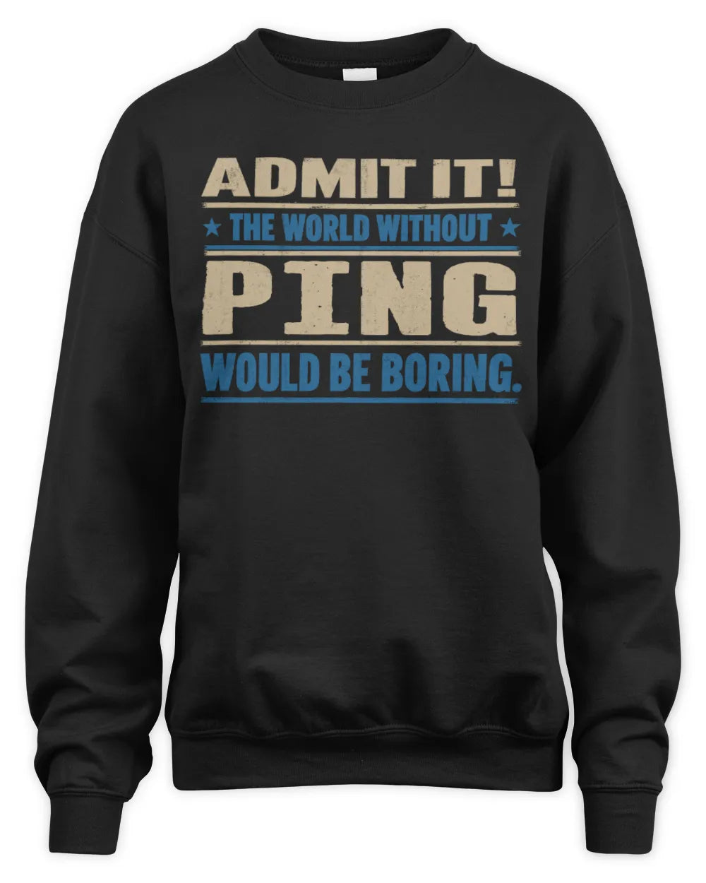 PING TP68-K2-968 – Personalized Funny Quote Apparel “The World Without NAME Would Be Boring” - Unisex Sweatshirt - Black