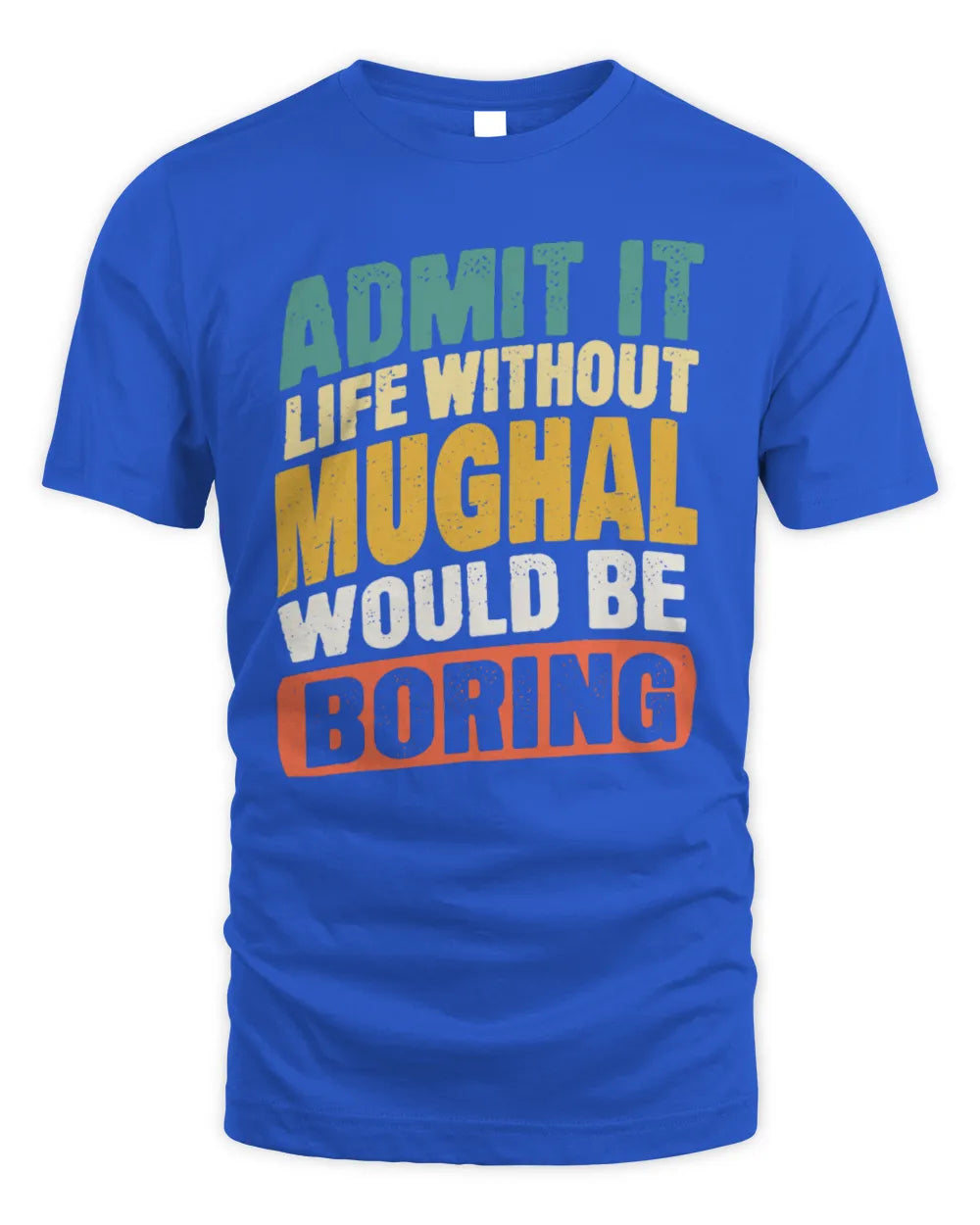 MUGHAL TP88-K4-229
Personalized Funny Quote Apparel “Life Without NAME Would Be Boring” - Unisex Standard T-Shirt - Royal