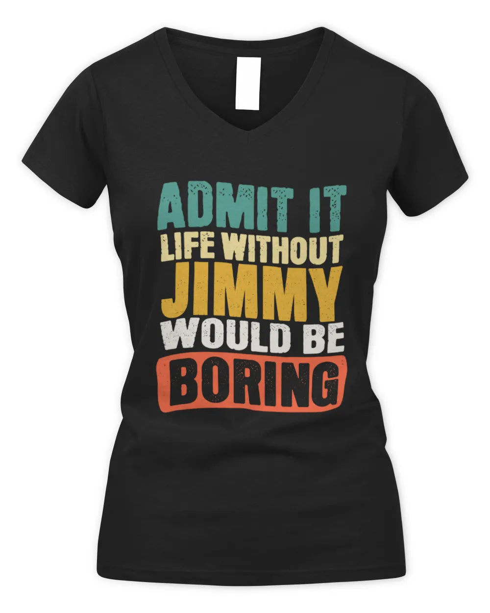 JIMMY TP86-K3-229 Personalized Funny Quote Apparel “Life Without NAME Would Be Boring” - Women's V-Neck T-Shirt - Black