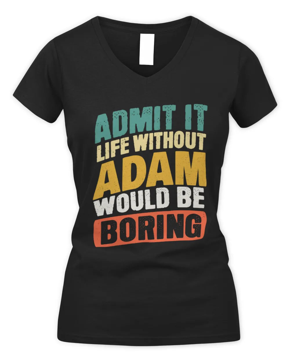 ADAM TP88-K4-229
Personalized Funny Quote Apparel “Life Without NAME Would Be Boring” - Women's V-Neck T-Shirt - Black
