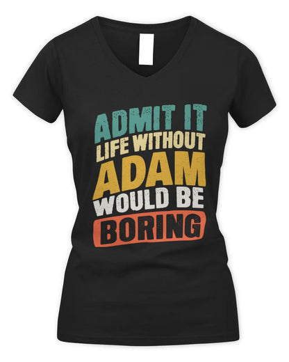 ADAM TP88-K4-229
Personalized Funny Quote Apparel “Life Without NAME Would Be Boring” - Women's V-Neck T-Shirt - Black