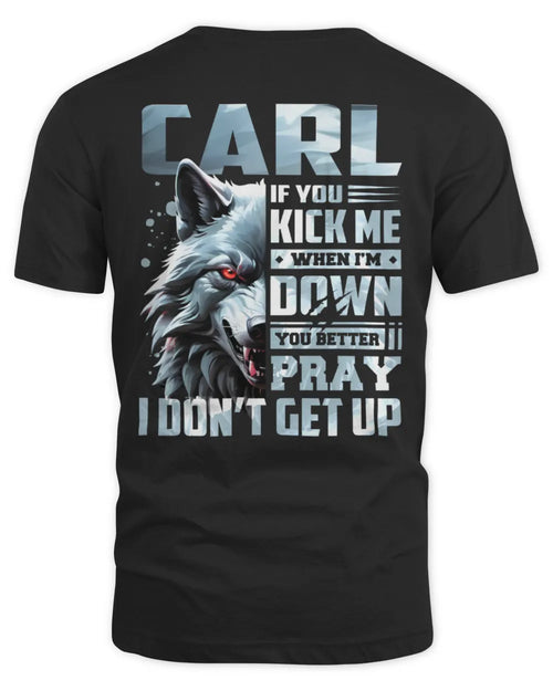 CARL AP62-K4-666 - Personalized Fierce Wolf Quote Apparel “If You Kick Me When I’m Down, You Better Pray I Don’t Get Up” - Unisex Standard T-Shirt - Black