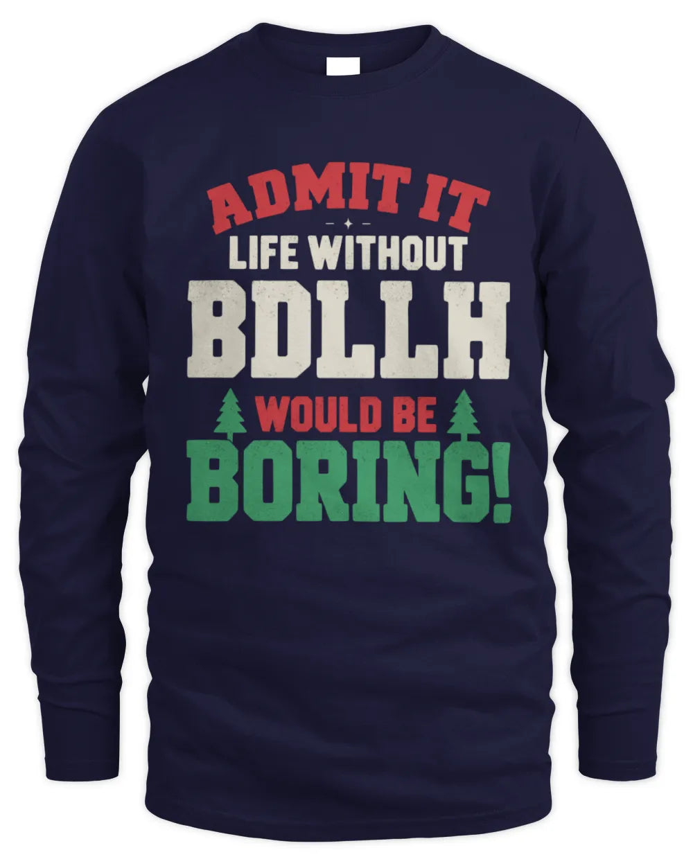 BDLLH P5 TH08 Christmas T-Shirt – “Life Without NAME Would Be Boring” - Men's Long Sleeved T-Shirt - Navy