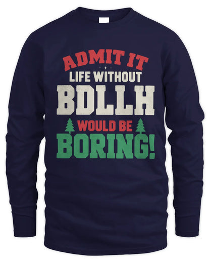BDLLH P5 TH08 Christmas T-Shirt – “Life Without NAME Would Be Boring” - Men's Long Sleeved T-Shirt - Navy