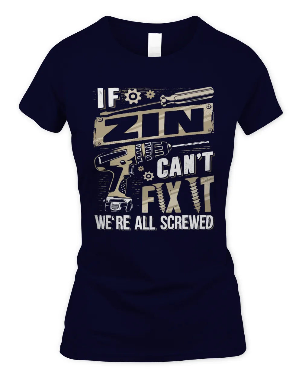 ZIN TX03 P02 - Personalized Handyman Mechanic Shirt “If NAME Can’t Fix It, We’re All Screwed” - Women's Standard T-Shirt - Navy