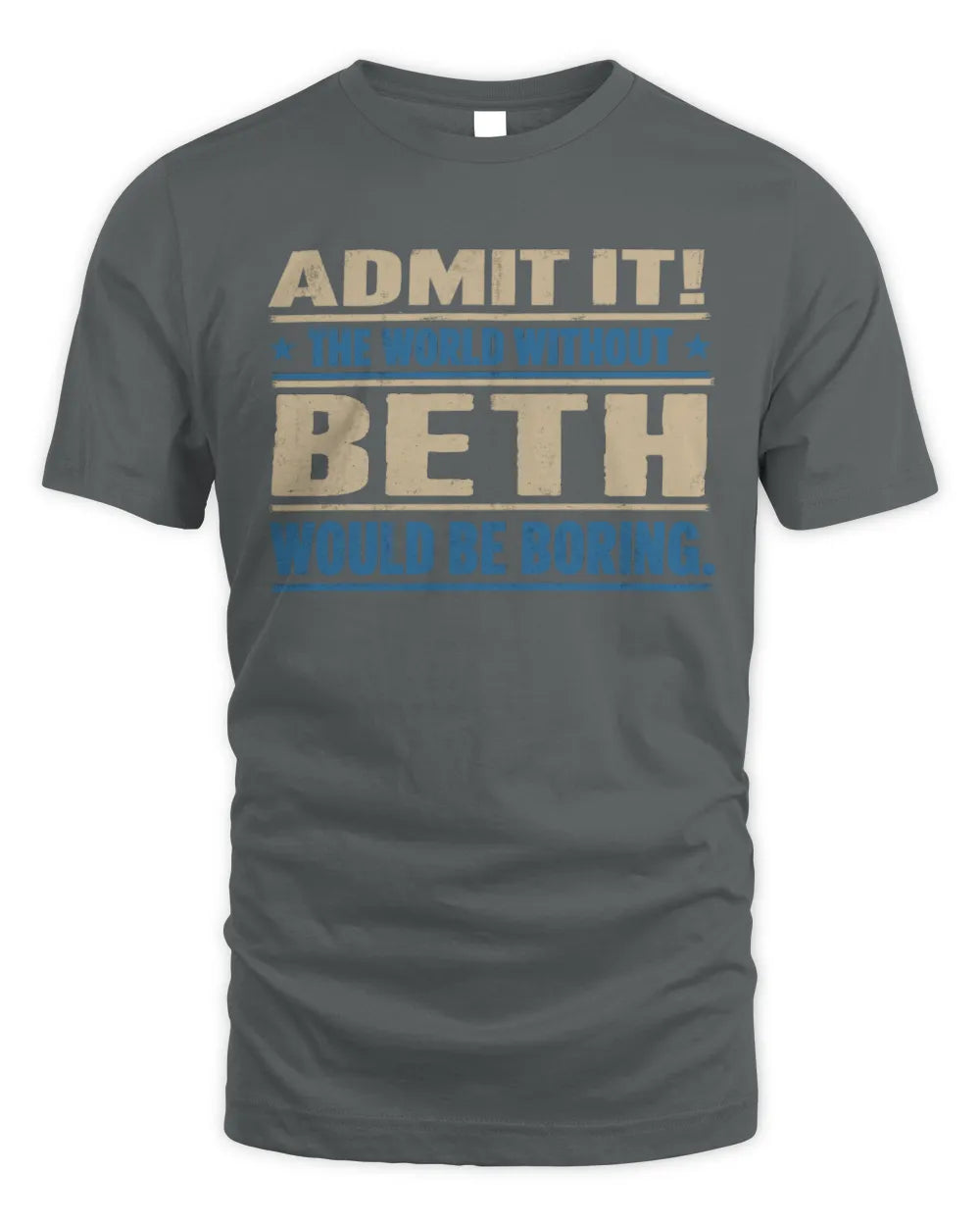 BETH TP68-K2-968 – Personalized Funny Quote Apparel “The World Without NAME Would Be Boring” - Unisex Standard T-Shirt - Charcoal