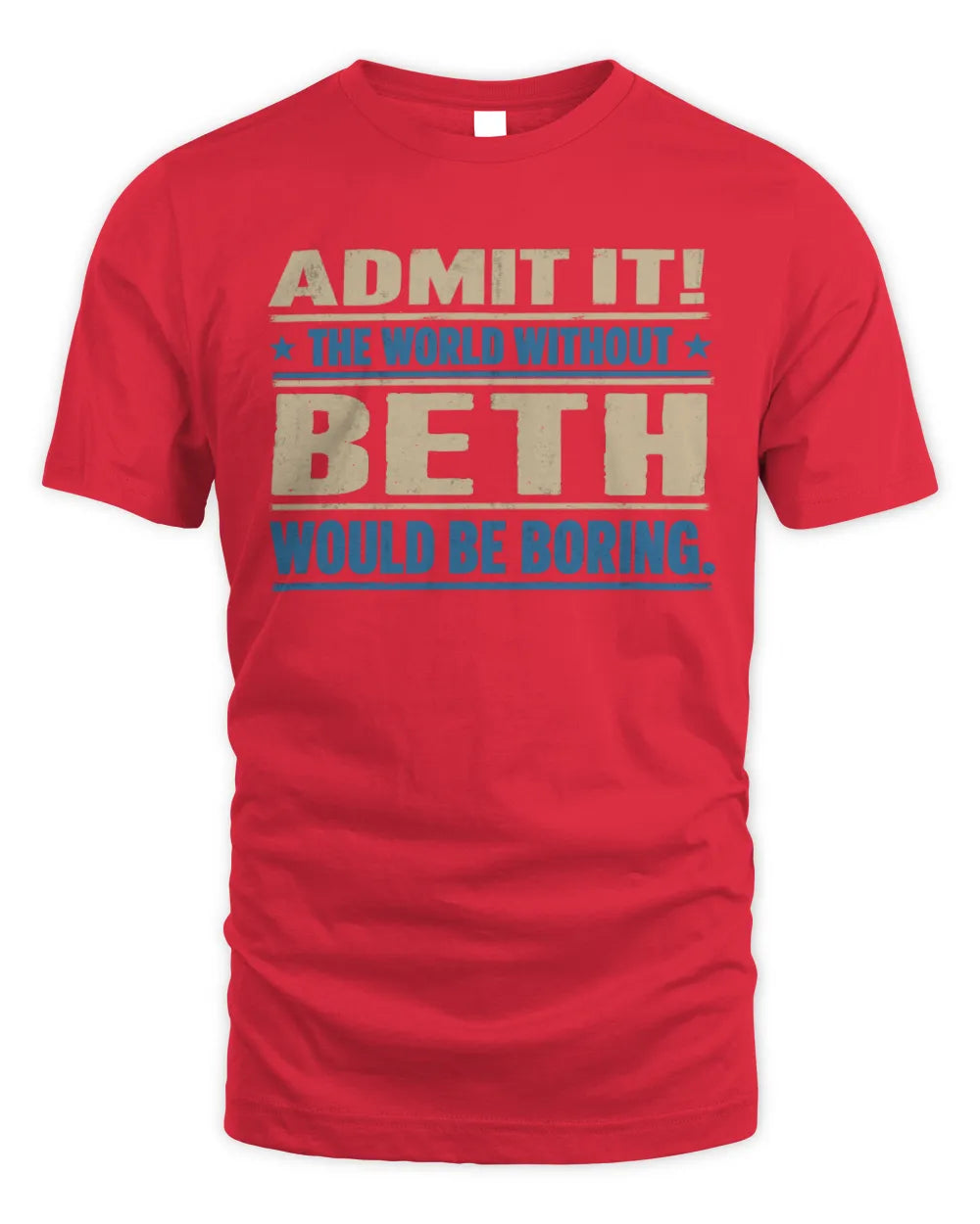 BETH TP68-K2-968 – Personalized Funny Quote Apparel “The World Without NAME Would Be Boring” - Unisex Standard T-Shirt - Red