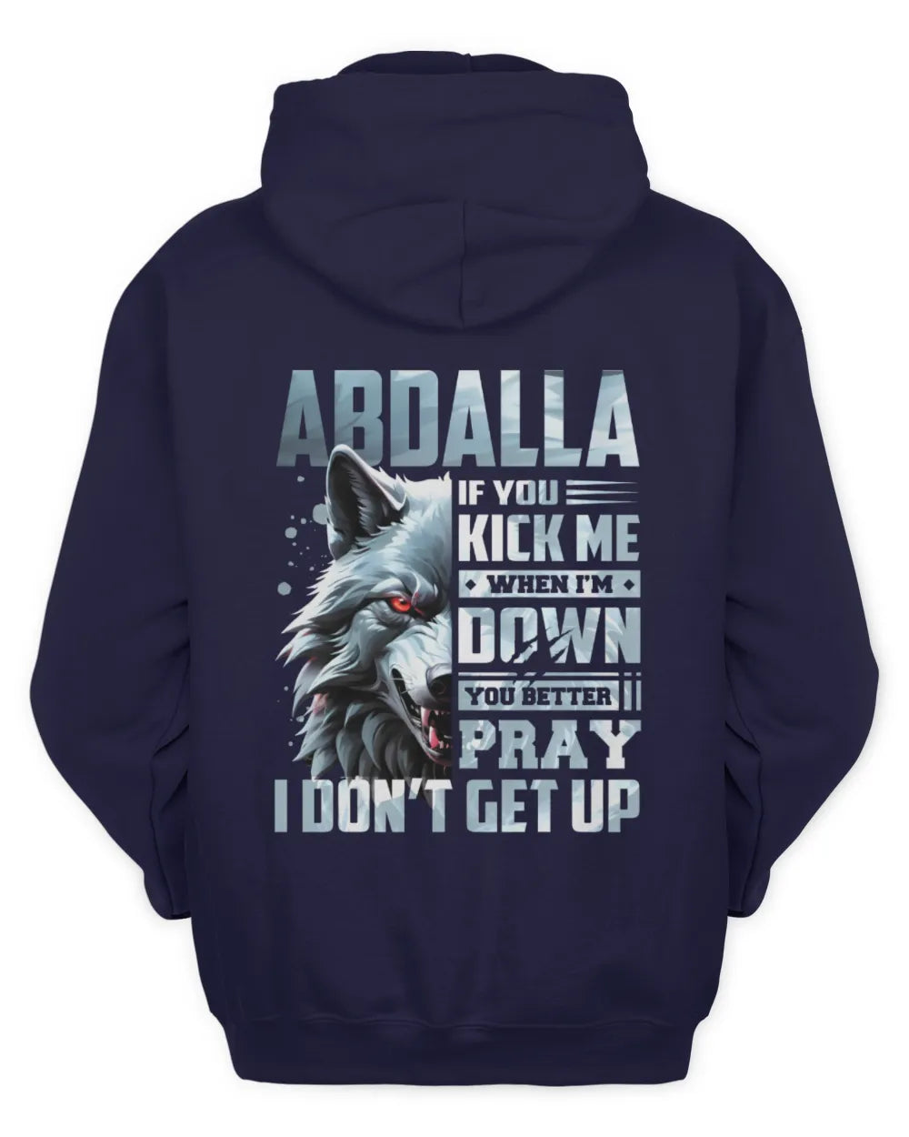 ABDALLA AP62-K4-666 - Personalized Fierce Wolf Quote Apparel “If You Kick Me When I’m Down, You Better Pray I Don’t Get Up” - Unisex Hoodie - Navy